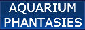 Aquarium Phantasies/Fish Crazy Aquatics